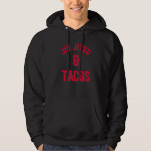 Jiu Jitsu And Tacos Brazilian Jiu Jitsu Mma Bjj Hoodie