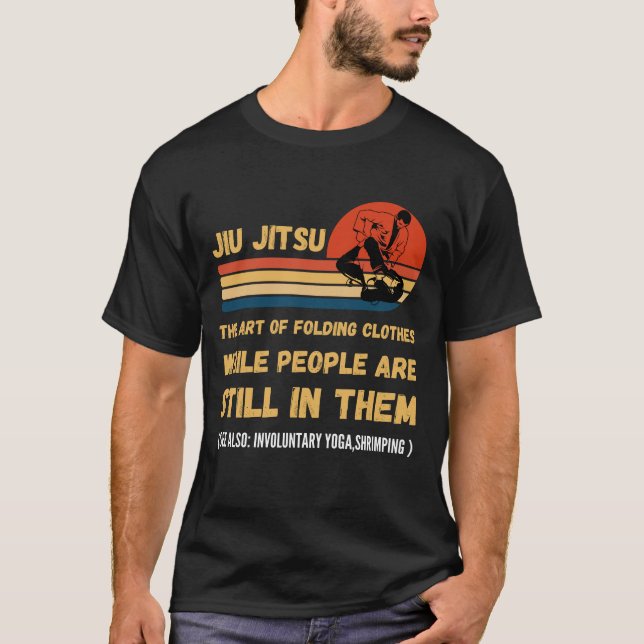 Jiu Jitsu Art Of Folding Clothes BJJ MMA Jujitsu T-Shirt (Front)
