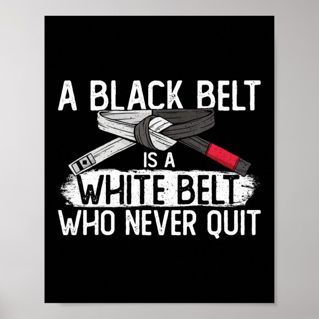 Jiu Jitsu Bjj A Black Belt Is A White Belt Who Poster (Front)