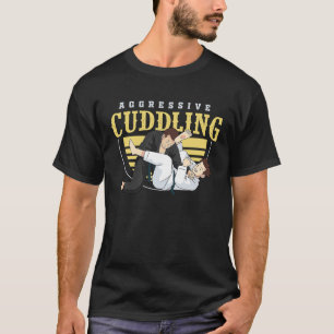 jiu jitsu bjj and mma aggressive cuddling T-Shirt