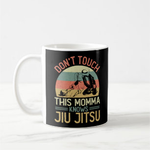 Jiu Jitsu Bjj Don't Touch This Momma Knows Jiu Coffee Mug