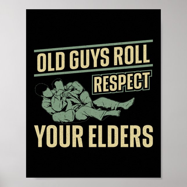 Jiu Jitsu Bjj Old Guys Roll Respect Your Elders Poster (Front)