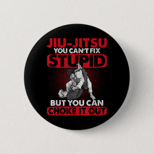 Jiu-Jitsu Cant Fix Stupid Choke Out Martial Arts 2 Inch Round Button