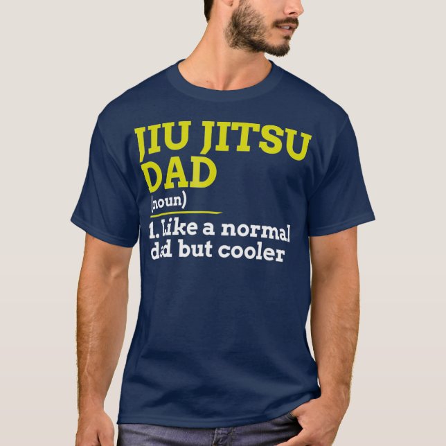Jiu Jitsu Dad Like A Normal Dad But Cooler Gift T-Shirt (Front)