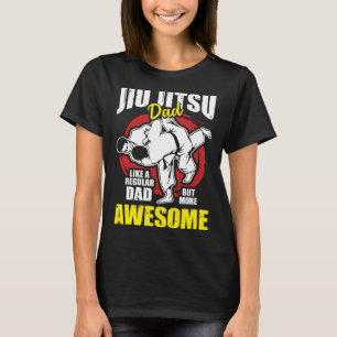 Jiu Jitsu Dad Like A Regular Dad But More Awesome T-Shirt