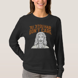 Jiu Jitsu Hair Dont Care Bjj T-Shirt