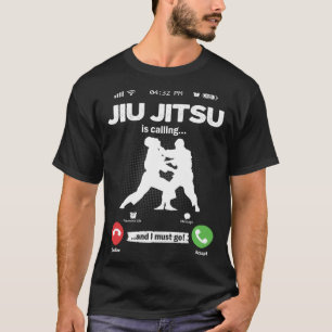 Jiu Jitsu Is Calling I Must Go MMA Fighter Hobby J T-Shirt