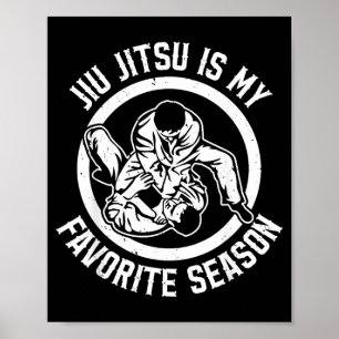 Jiu Jitsu Is Favourite Season - Brazilian Jiu Jits Poster