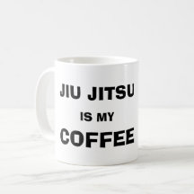Jiu Jitsu is my Coffee mug