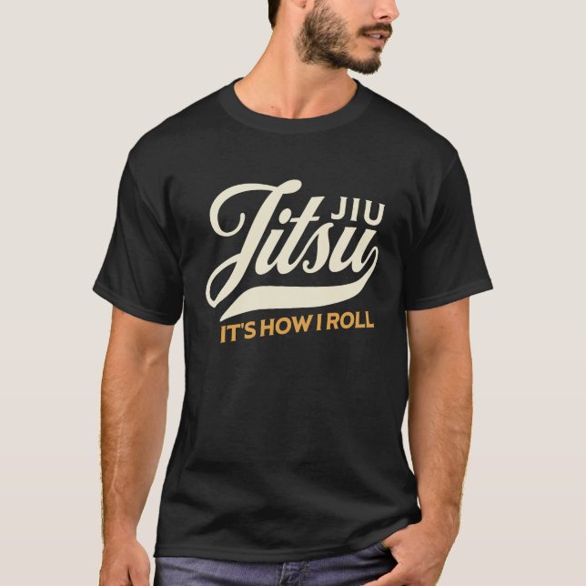 Jiu Jitsu It's How I Roll  MMA Grappling BJJ T-Shirt (Front)