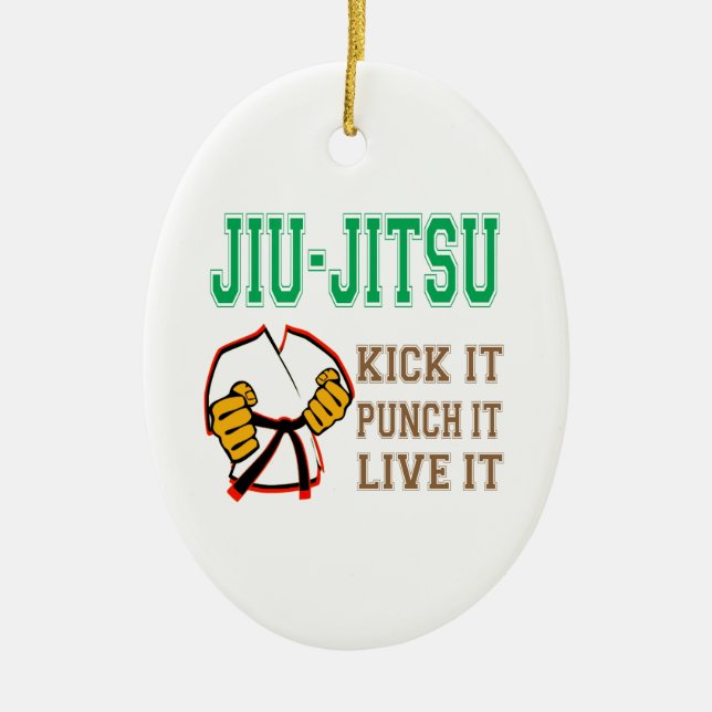 Jiu-Jitsu Kick it, Punch it, Live it Ceramic Ornament (Front)