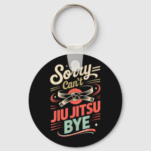 Jiu Jitsu Retro Vintage Sorry Cant Jiu Jitsu Bye Keychain