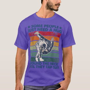 Jiu Jitsu s Some People Need A Hug BJJ MMA Jujitsu T-Shirt