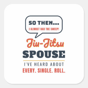 Jiu Jitsu Spouse I've Heard Every Roll Sticker