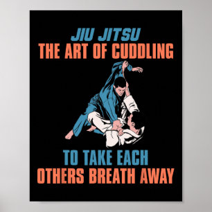Jiu Jitsu The Art Of Cuddling To Take Each Others  Poster
