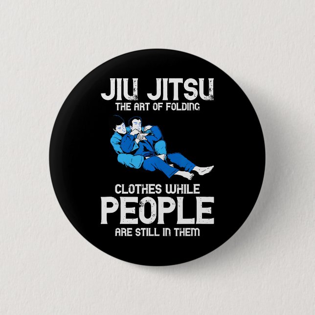 Jiu Jitsu The Art Of Folding Clothes BJJ Martial 2 Inch Round Button (Front)