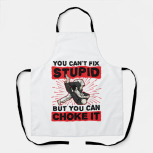 Jiu Jitsu You Can't Fix Stupid But Can Choke It Apron