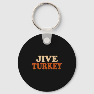 Jive Turkey Funny Thanksgiving  Keychain