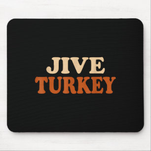 Jive Turkey Funny Thanksgiving  Mouse Pad