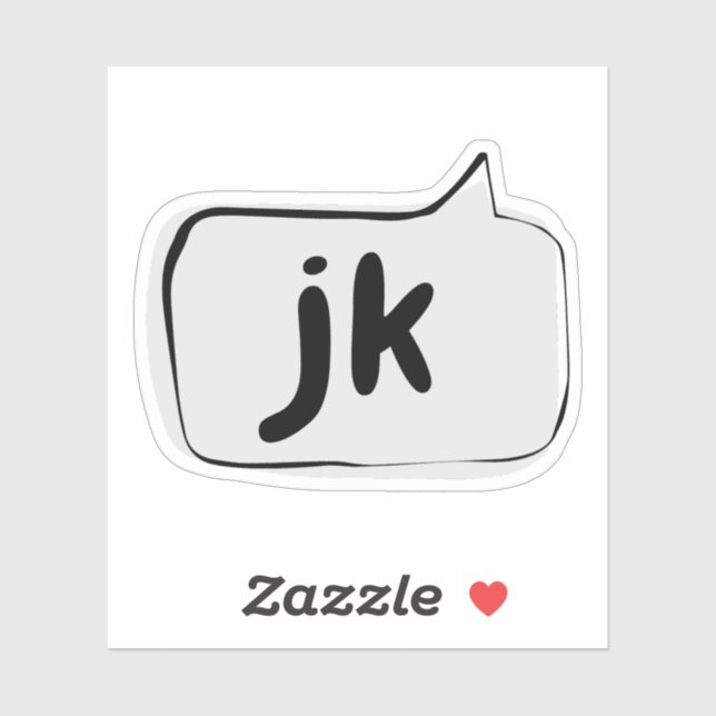 jk just kidding Speech Bubble Vinyl Sticker (Sheet)