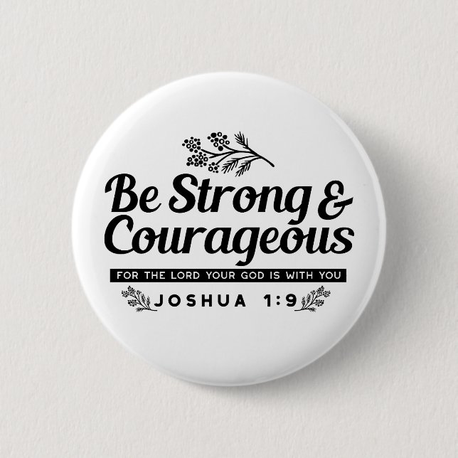 Jo 1:9 Bible Verse Design –Be Strong & Courageous 2 Inch Round Button (Front)