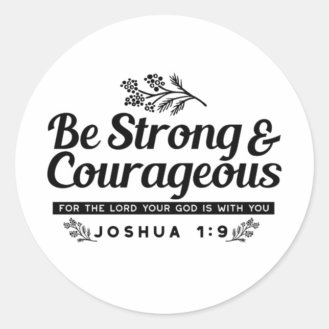 Jo 1:9 Bible Verse Design –Be Strong & Courageous Classic Round Sticker (Front)
