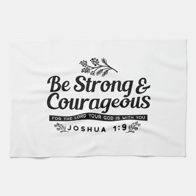 Jo 1:9 Bible Verse Design –Be Strong & Courageous Kitchen Towel (Horizontal)