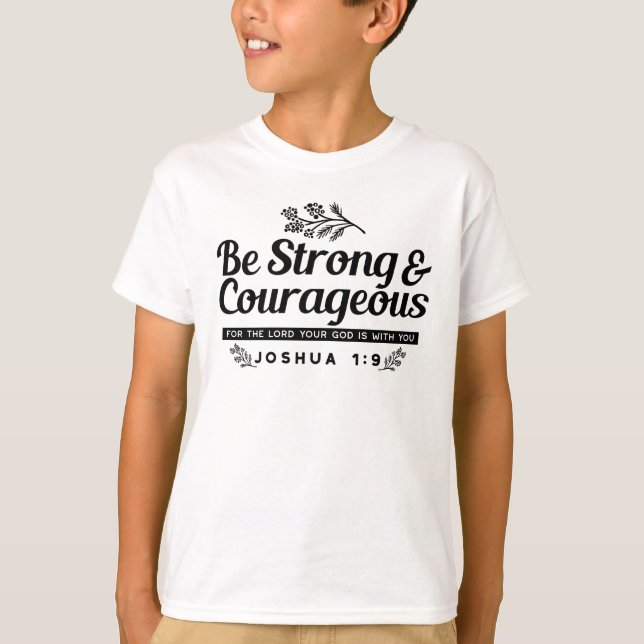 Jo 1:9 Bible Verse Design –Be Strong & Courageous T-Shirt (Front)