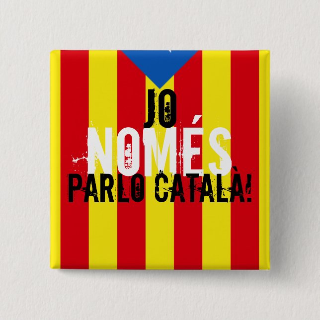Jo NOMÉS parlo català! 2 Inch Square Button (Front)