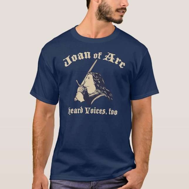 Joan of Arc Heard Voices T-Shirt (Front)