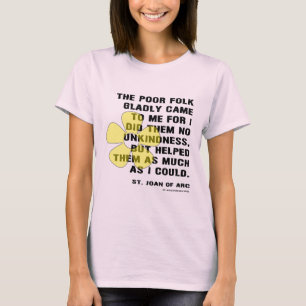 Joan of Arc Helped Poor Folk T-Shirt