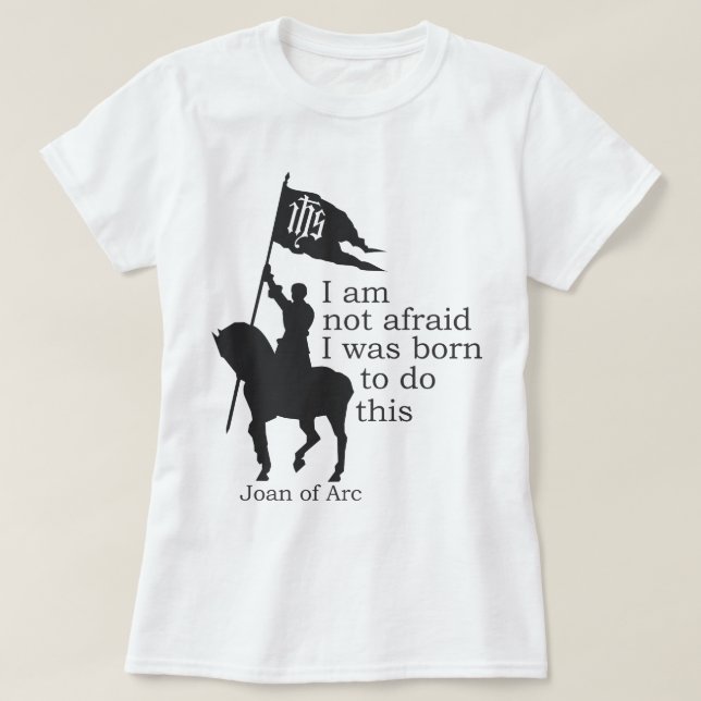Joan of Arc Silhouette I am not afraid quote T-Shirt (Design Front)