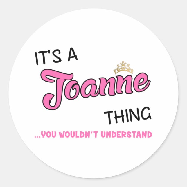 Joanne thing you wouldn't understand classic round sticker (Front)