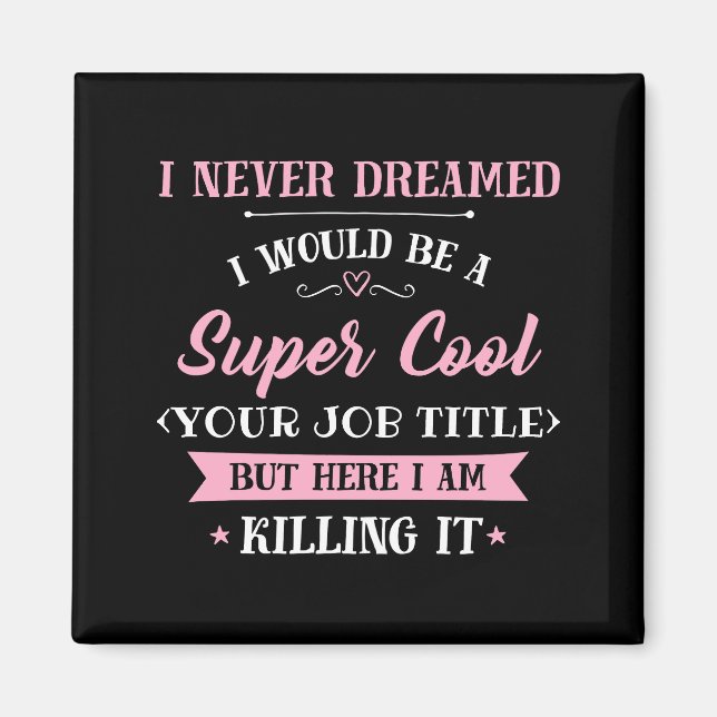 Job Humour Here I Am Killing It Magnet (Front)