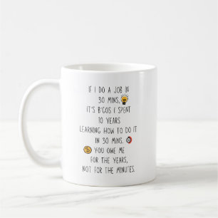 Job in 30 mins spent 10 years learning coffee mug