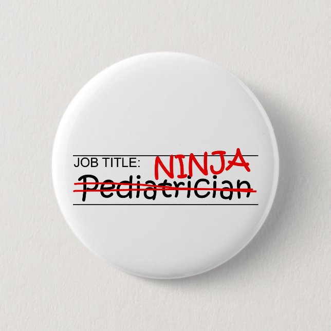Job Title Ninja - Pediatrician 2 Inch Round Button (Front)