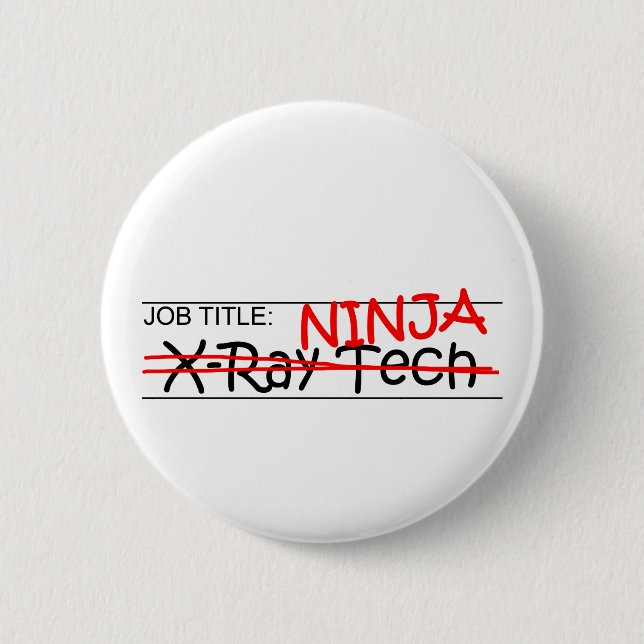 Job Title Ninja - X-Ray Tech 2 Inch Round Button (Front)