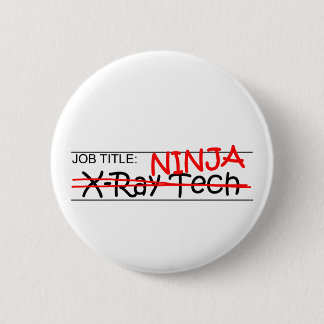 Job Title Ninja - X-Ray Tech 2 Inch Round Button