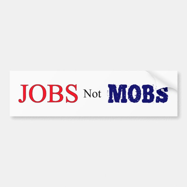 Jobs Not Mobs Bumper Sticker (Front)