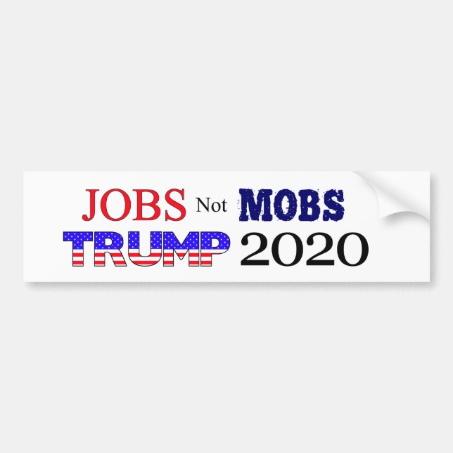 Jobs Not Mobs Trump 2020 Bumper Sticker (Front)