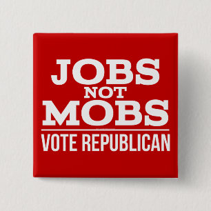 Jobs Not Mobs Vote Republican JobsNotMobs 2 Inch Square Button