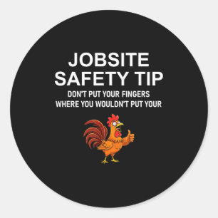 Jobsite Safety Tip, Don't Put Your Fingers, Joke,  Classic Round Sticker