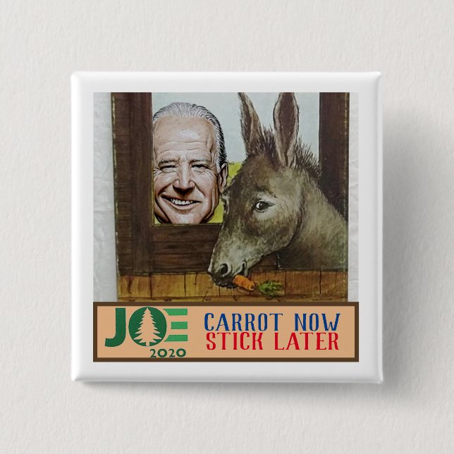 Joe Biden: Carrot Now / Stick Later 2 Inch Square Button (Front)