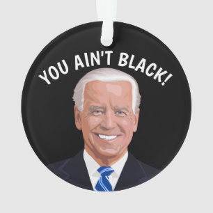 JOE BIDEN CHRISTMAS ORNAMENTS, TU N'ES PAS NOIR !