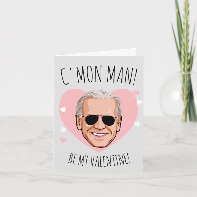 JOE BIDEN: C'mon Man Be My Valentine Card (Front)