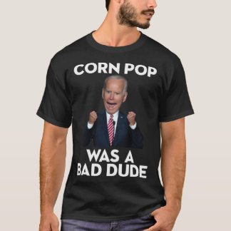 Joe Biden Corn Pop Was A Bad Dude Essential T-Shir T-Shirt