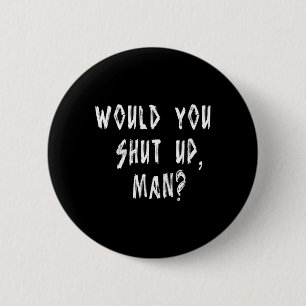 Joe Biden Dete Quote To Trump Would You Shut Up 2 Inch Round Button