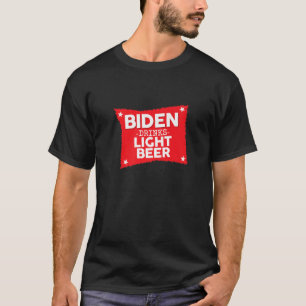 Joe Biden Drinks Light Beer, Funny Joke Republican T-Shirt