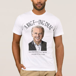 Joe Biden F Bomb - A Big F---ing Deal T-Shirt