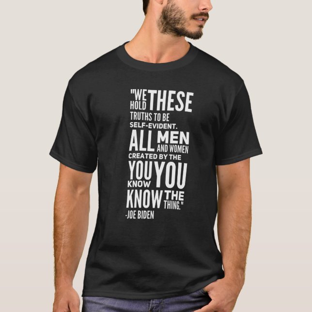 Joe Biden Funny Misquote T-Shirt (Front)